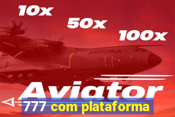 777 com plataforma